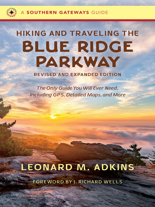 Title details for Hiking and Traveling the Blue Ridge Parkway, Revised and Expanded Edition by Leonard M. Adkins - Available